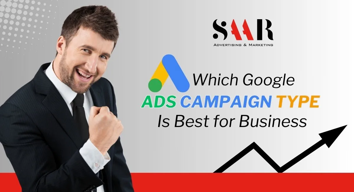 Which Google Ads Campaign Type Is Best for Your Business