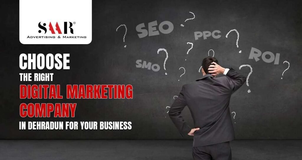 How to Choose the Right Digital Marketing Company in Dehradun for Your Business?