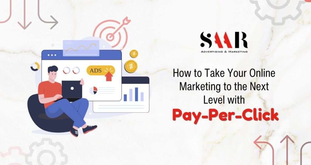 How to Take Your Online Marketing to the Next Level with Pay Per Click Advertising?