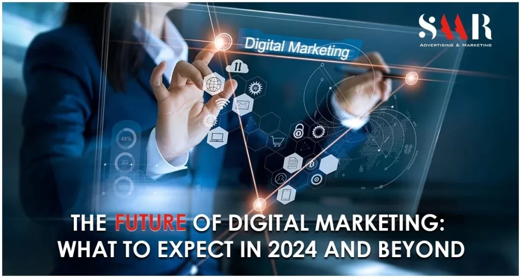 The Future of Digital Marketing: What to Expect in 2024 and Beyond