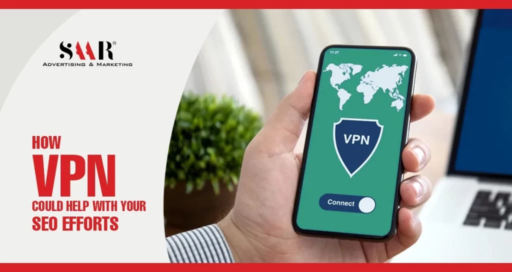 How VPN Could Help With Your SEO Efforts?