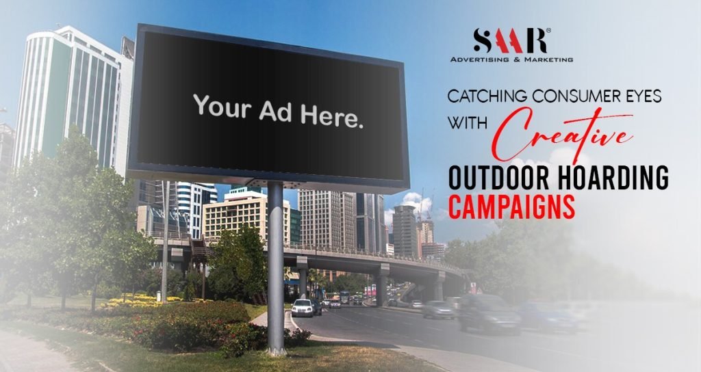 Catching Consumer Eyes with Creative Outdoor Hoarding Campaigns