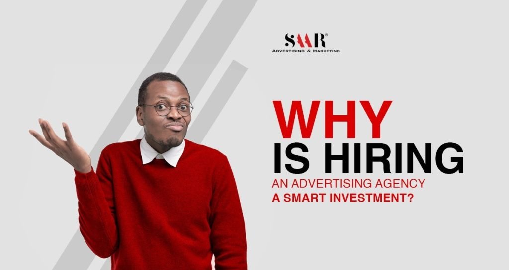 Why is Hiring an Advertising Agency a Smart Investment?