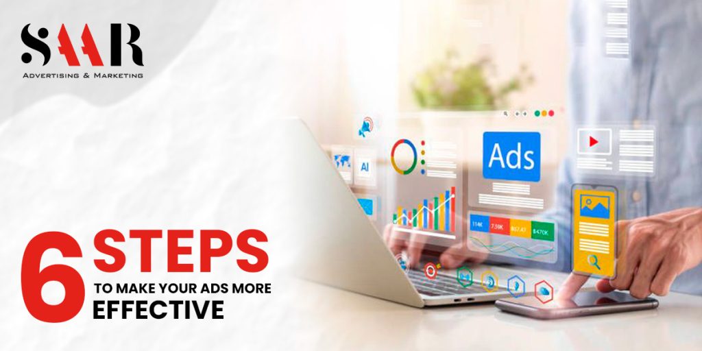 6 Steps to Make Your Ads More Effective