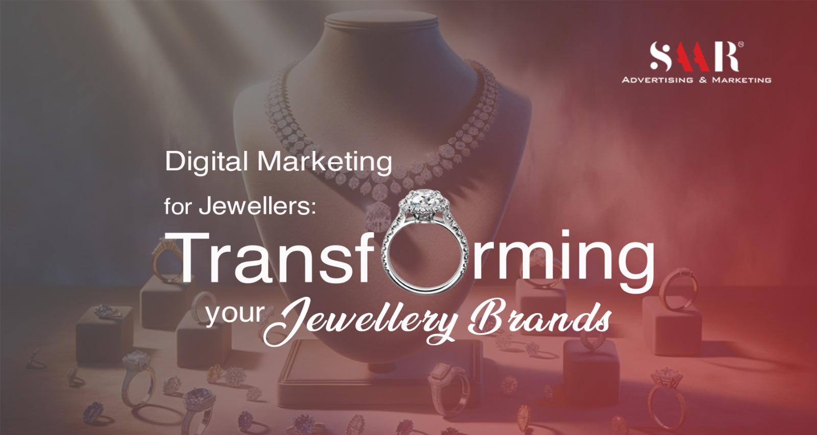 Digital Marketing for Jewellers: Transforming Your Jewellery Brands