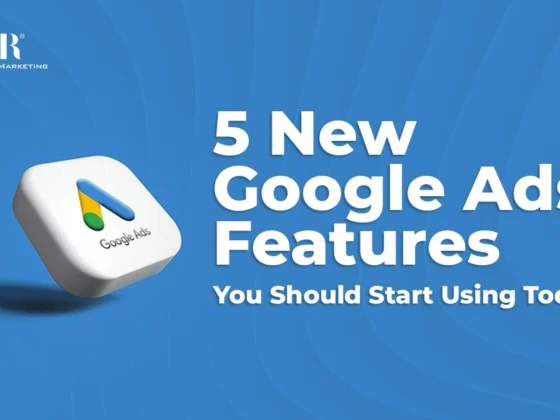 5 New Google Ads Features You Should Start Using Today