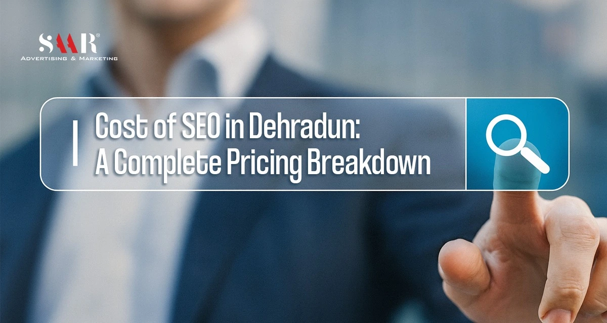 Cost of SEO in Dehradun: A Complete Pricing Breakdown